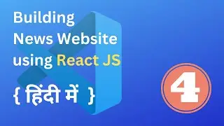 4. Making UI  Responsive | Full Explained |  News Project | React JS Project Tutorial | Hindi