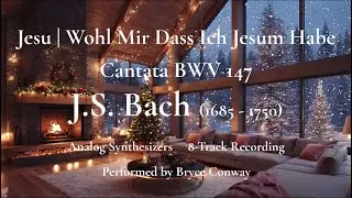 J.S. Bach &ndash; BWV 147 (Jesu, Joy of Man&rsquo;s Desiring) Electronic Interpretation on Moog Synthesizers
