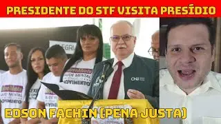 Presidente do STF visita pres&iacute;dio / Fachin e o projeto da pena justa