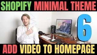 Shopify Minimal Theme Tutorial (Part 6) - How to Add a Video to Homepage 2019