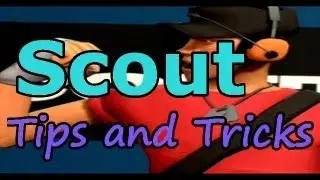 TF2: Scout: Советы и рекомендации: улучшение вашей игры.