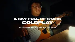 Coldplay - A Sky Full of Stars (Bass and Electric Guitar Cover)