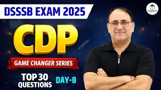 DSSSB CDP | Top 30 Most Important Questions | Game Changer Series-8 By RP Mishar Sir