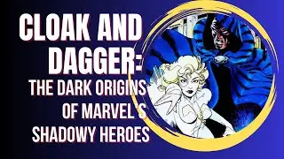 Unveiling Cloak and Dagger: The Dark Origins and Legacy of Marvel's Shadowy Heroes #cloakanddagger