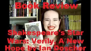 Book Review: Shakespeare's Star Wars Verily A New Hope by Ian Doescher