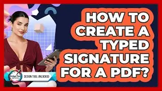 How To Create A Typed Signature For A PDF?