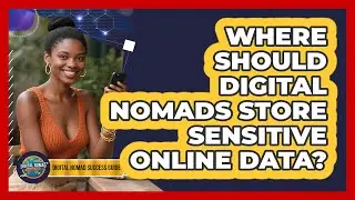 Where Should Digital Nomads Store Sensitive Online Data?