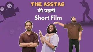 @TheAsstag ने ऐसे बनाई अपनी पहली Short Film | #firkee #theasstag