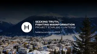 Hedera Haus @ Davos 2023: Seeking Truth, Fighting Misinformation - Project Starling & UNITED24