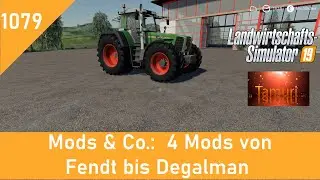 LS19 Mods & Co.  1079  4 Mods von Fendt bis Degalman mit Link Liste