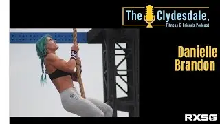 CF&F Episode 263 Danielle Brandon Live!!! | Her Epiphany After the Games & the Changes She Made!