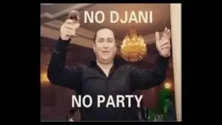 NO DJANI, NO PARTY !