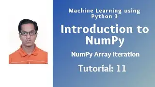 Introduction to NumPy (Tutorial 11): NumPy Array Iteration