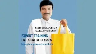 துணி பைகள் ஏற்றுமதி செய்து லாபம் சம்பாதிக்கலாம்/EXPORT TRAINING LIVE & ONLINE CLASSES