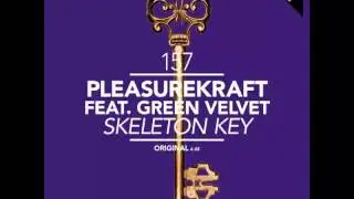 Pleasurekraft ft Green Velvet - Skeleton Key (Original Mix)