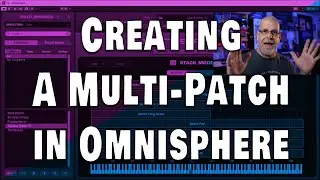 How To Create a Multi Patch in Omnisphere