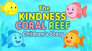 The Kindness Coral Reef 🐠 | Children's Story 👏 | Universal Moral Themes