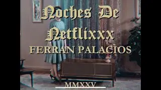 Ferran Palacios - Noches De Netflixxx (Lyric Collage)