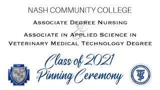 Nash Community College Nursing & Veterinary Medical Technology Degree Pinning Ceremony 2021