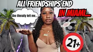 STORYTIME: ALL FRIENDSHIPS END IN MIAMI…💔