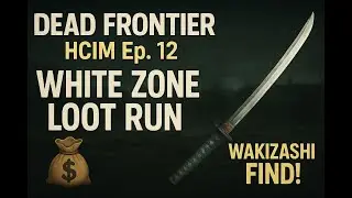 Dead Frontier &ndash; HCIM Эпизод 12 (Прохождение Белой зоны с добычей + Находка Вакидзаси!)