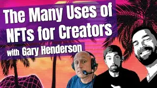The Many Uses of NFTs for Creators with Gary Henderson, Social Tokens, DAO Explained, $GARY Coin
