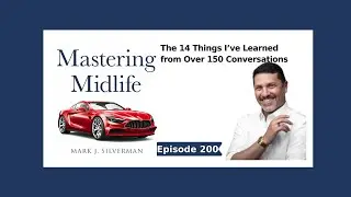 Mastering Midlife Episode 200 | The 14 Things I&rsquo;ve Learned from Over 150 Conversations