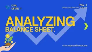 Learn Balance Sheet Analysis the Right Way! | CFA Level 1 | Amquest Education