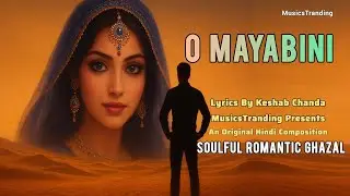 O Mayabini | Soulful Romantic Ghazal | An Original Hindi Composition
