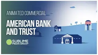 Animated Community Bank Commercial | American Bank and Trust | Sublime Media Group
