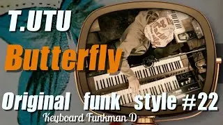 【T.UTU】Butterfly/funk keyboard arrangement