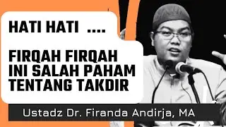 FIRQAH FIRQAH INI SALAH PAHAM TENTANG TAKDIR, Nasehat Ustadz Dr. Firanda Andirja, MA#firandaandirja
