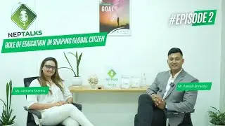 🌟 NEPTALKS Episode 02 | Role of Education  in Shaping Global Citizen
