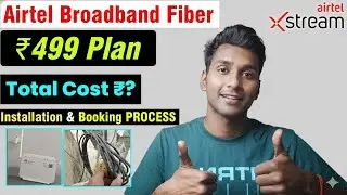 Airtel Xtreme Fiber ₹499 Installation Process | Total Cost ₹ & Booking Process Online 2025 