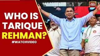 Who Is Tarique Rahman? | Can BNP Resolve Hasina Issue? | Bangladesh Election Results | India Today