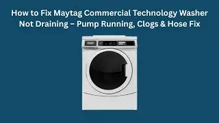 How to Fix Maytag Commercial Technology Washer Not Draining &ndash; Pump Running, Clogs & Hose Fix