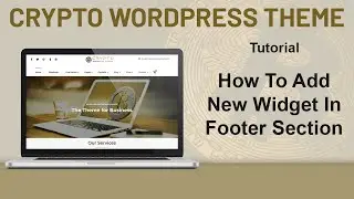Crypto Premium WordPress Theme: How To Add New Widget in Footer Widget Section - Part 10