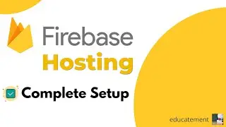 Firebase Hosting Complete Setup - How to use Firebase Hosting - #educatement