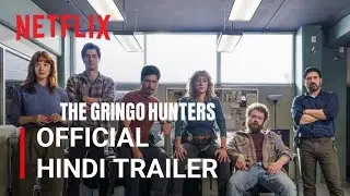 The Gringo Hunters | Official Hindi Trailer | Netflix Series