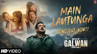 Battle Of Galwan : Main Lautunga | OFFICIAL SONG | Salman Khan, Chitrangada | Dilwave Records