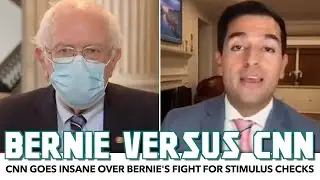 CNN Goes Insane Over Bernie's Fight For Stimulus Checks