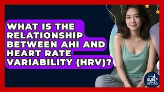What Is The Relationship Between AHI And Heart Rate Variability (HRV)? - Sleep Apnea Support Network