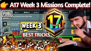 PUBG Mobile A17 Royal Pass Week 3 Missions Explained | Easy Complete Guide