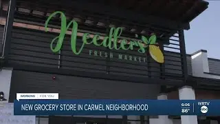 Needler's Fresh Market opens in Carmel