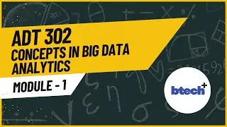 ADT302 Big Data Analytics &ndash; Module 1 Explained in English | KTU S6 Podcast | BTech Plus