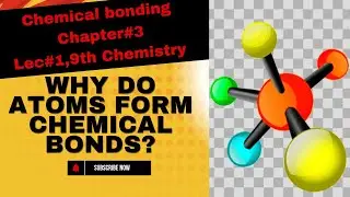 Why do atoms form chemical bonds?|Chp#3|Chemical Bonding|Introduction|L-1|9th Class New Chemistry|