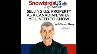 Episode 64: Selling U.S. Property as a Canadian: What You Need to Know
