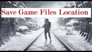 Metro Exodus Game save files Location