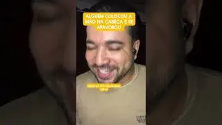 Alguém colocou a mão na cabeça e se apavorou 