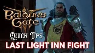 Quick Tips for Last Light Inn Fight - Baldur's Gate 3